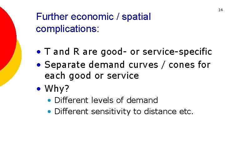 Further economic / spatial complications: • T and R are good- or service-specific •