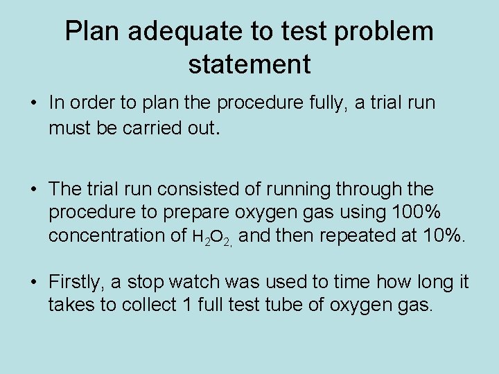 Plan adequate to test problem statement • In order to plan the procedure fully,
