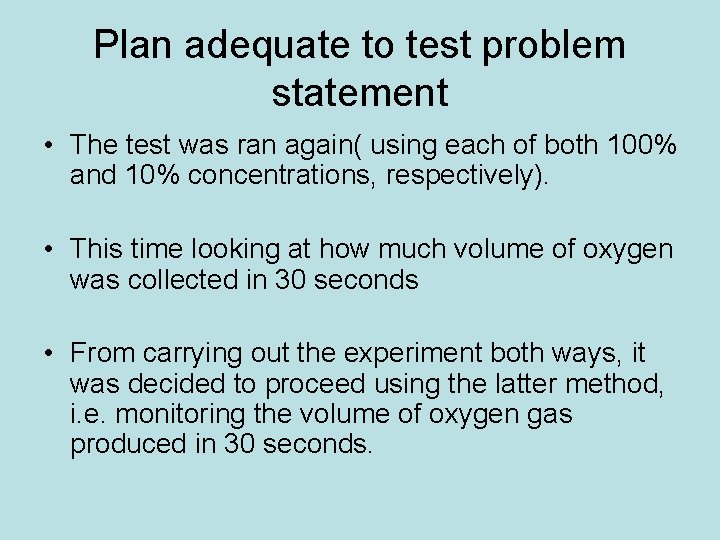 Plan adequate to test problem statement • The test was ran again( using each