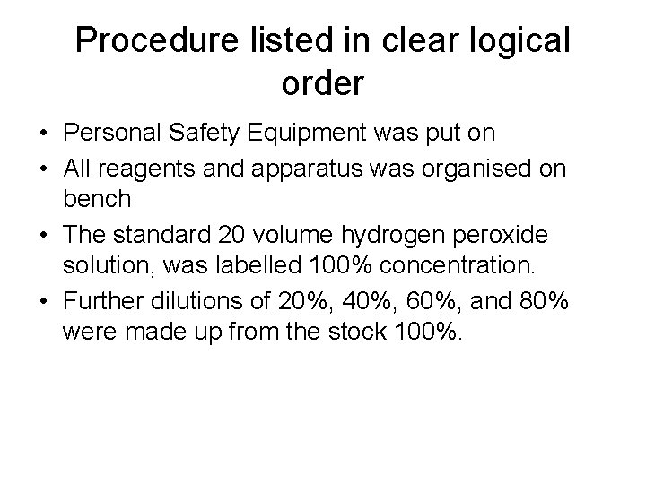 Procedure listed in clear logical order • Personal Safety Equipment was put on •