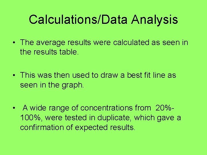 Calculations/Data Analysis • The average results were calculated as seen in the results table.