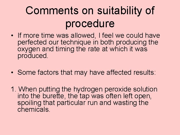 Comments on suitability of procedure • If more time was allowed, I feel we