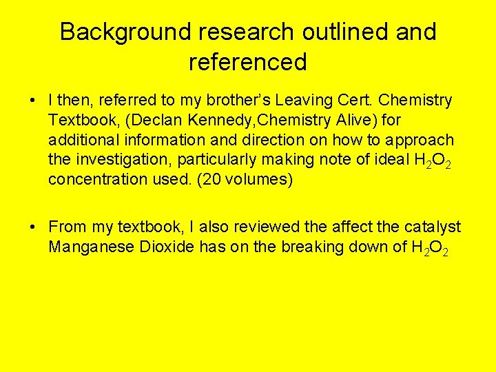 Background research outlined and referenced • I then, referred to my brother’s Leaving Cert.