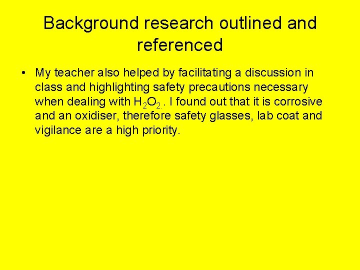 Background research outlined and referenced • My teacher also helped by facilitating a discussion