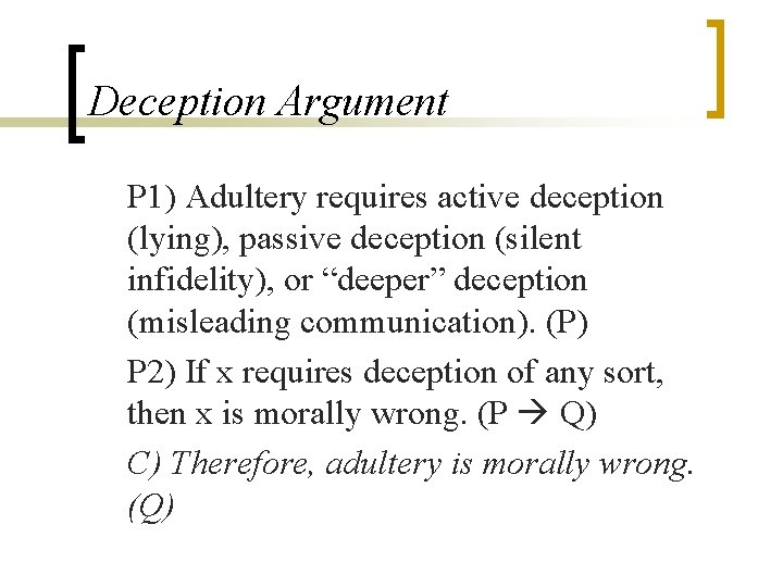 Deception Argument P 1) Adultery requires active deception (lying), passive deception (silent infidelity), or