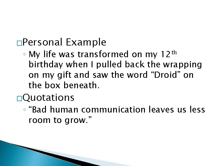 �Personal Example ◦ My life was transformed on my 12 th birthday when I