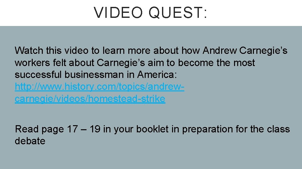 VIDEO QUEST: Watch this video to learn more about how Andrew Carnegie’s workers felt
