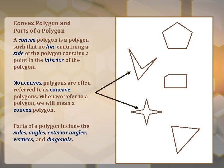 Convex Polygon and Parts of a Polygon A convex polygon is a polygon such