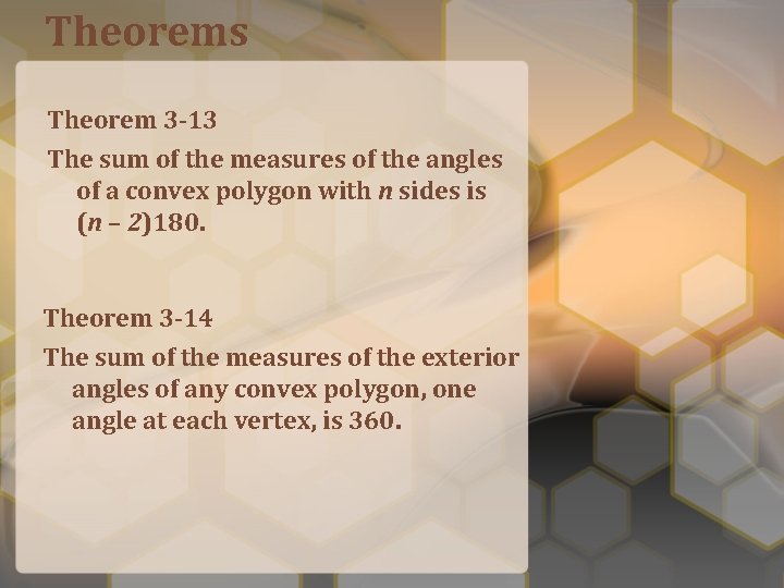 Theorems Theorem 3 -13 The sum of the measures of the angles of a