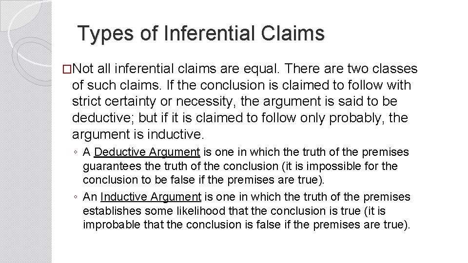 Types of Inferential Claims �Not all inferential claims are equal. There are two classes