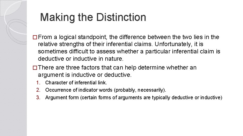Making the Distinction � From a logical standpoint, the difference between the two lies