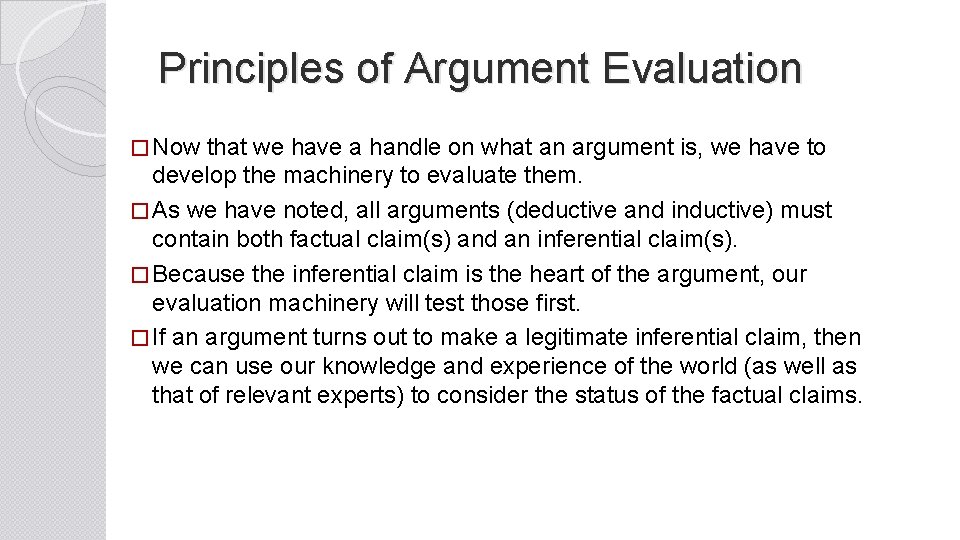 Principles of Argument Evaluation � Now that we have a handle on what an