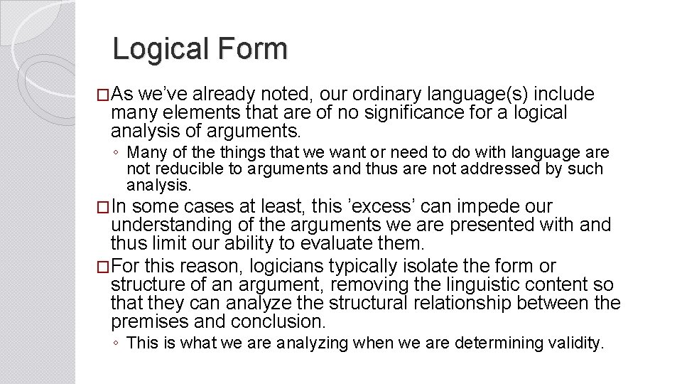 Logical Form �As we’ve already noted, our ordinary language(s) include many elements that are
