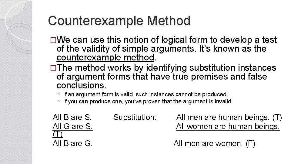Counterexample Method �We can use this notion of logical form to develop a test