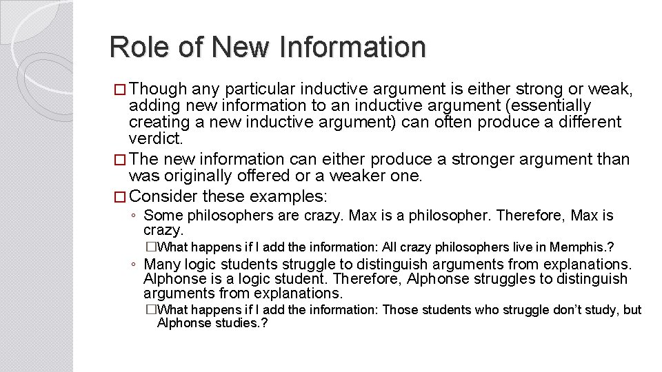 Role of New Information � Though any particular inductive argument is either strong or