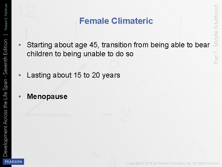 Female Climateric • Starting about age 45, transition from being able to bear children