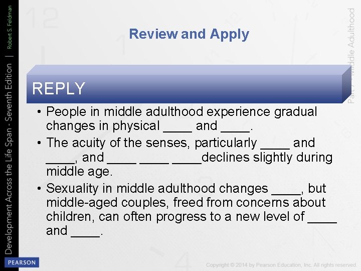 Review and Apply REPLY • People in middle adulthood experience gradual changes in physical