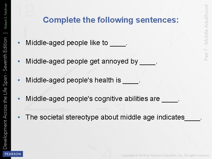 Complete the following sentences: • Middle-aged people like to ____. • Middle-aged people get