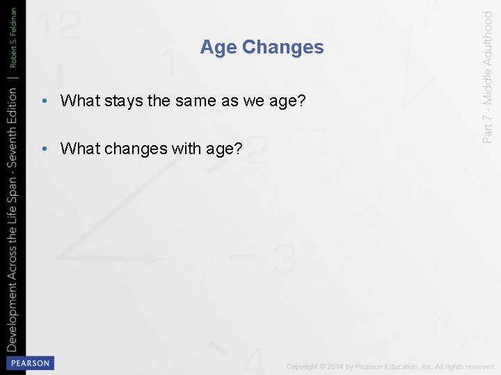 Age Changes • What stays the same as we age? • What changes with