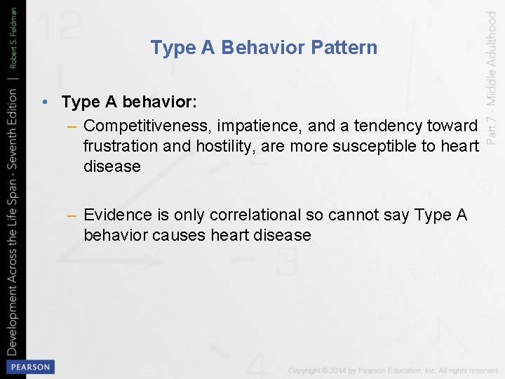Type A Behavior Pattern • Type A behavior: – Competitiveness, impatience, and a tendency