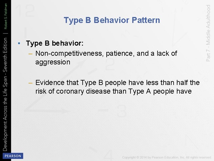 Type B Behavior Pattern • Type B behavior: – Non-competitiveness, patience, and a lack