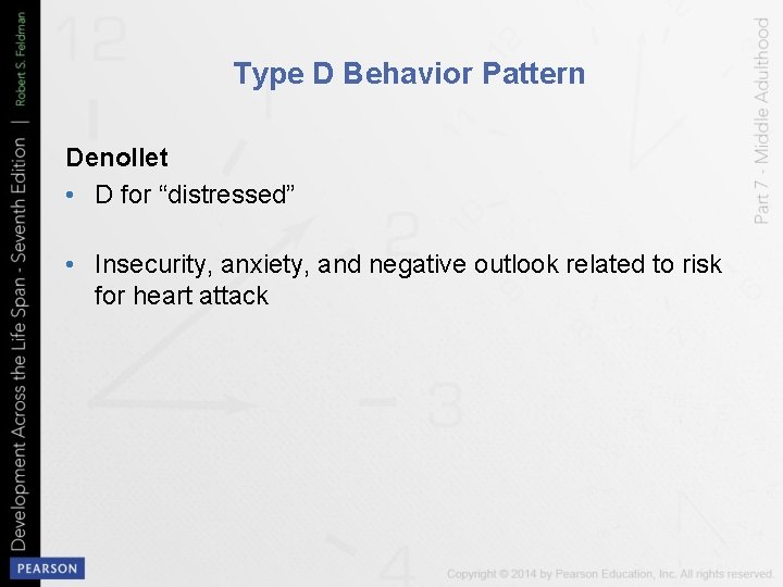 Type D Behavior Pattern Denollet • D for “distressed” • Insecurity, anxiety, and negative