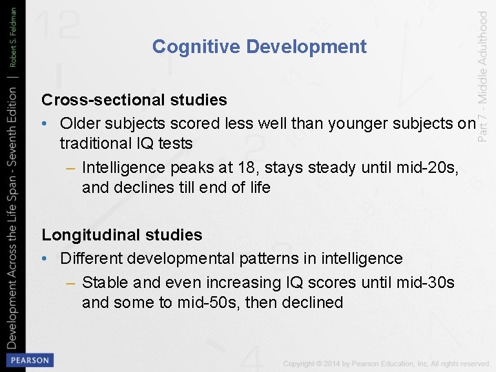 Cognitive Development Cross-sectional studies • Older subjects scored less well than younger subjects on