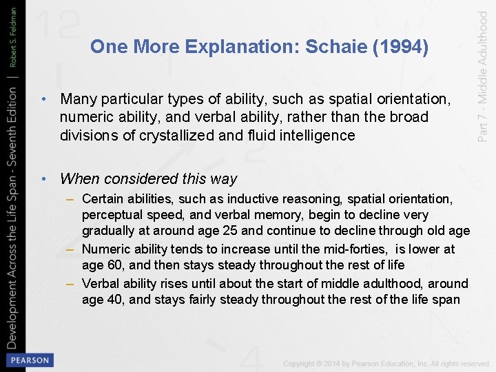 One More Explanation: Schaie (1994) • Many particular types of ability, such as spatial