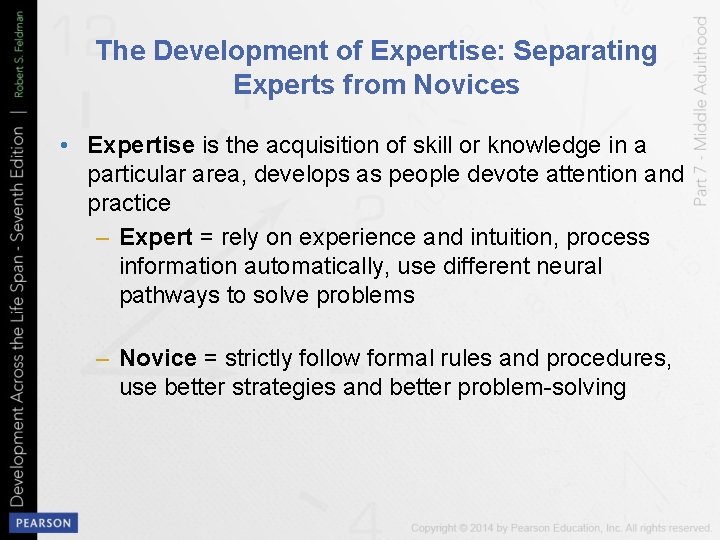 The Development of Expertise: Separating Experts from Novices • Expertise is the acquisition of