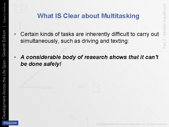 What IS Clear about Multitasking • Certain kinds of tasks are inherently difficult to
