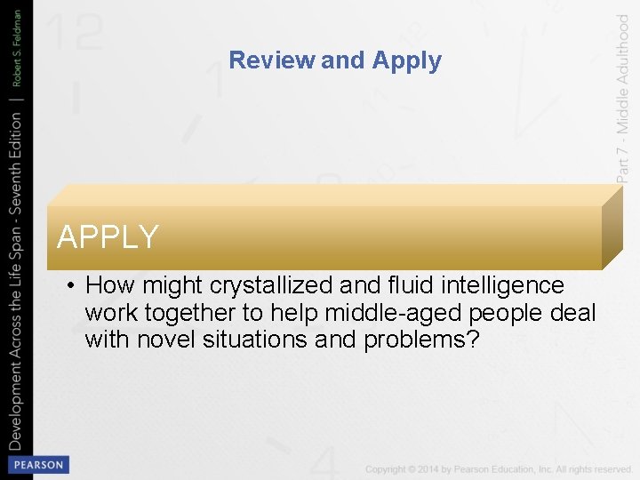 Review and Apply APPLY • How might crystallized and fluid intelligence work together to