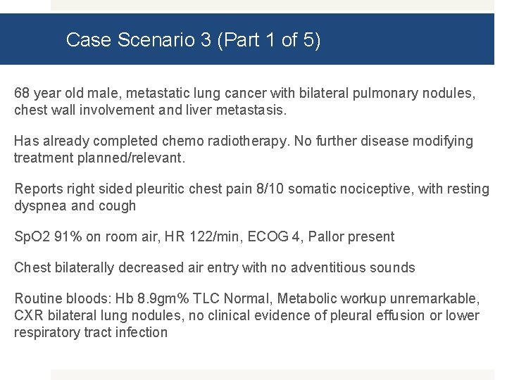 Case Scenario 3 (Part 1 of 5) 68 year old male, metastatic lung cancer