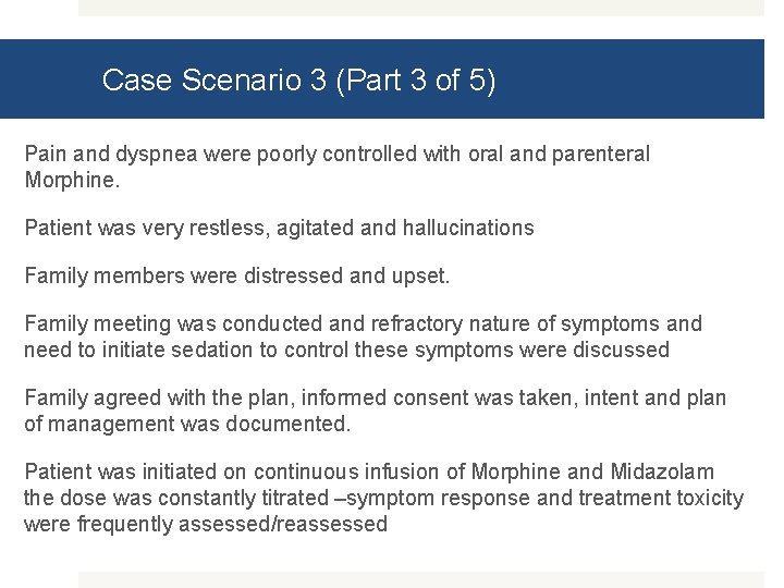 Case Scenario 3 (Part 3 of 5) Pain and dyspnea were poorly controlled with