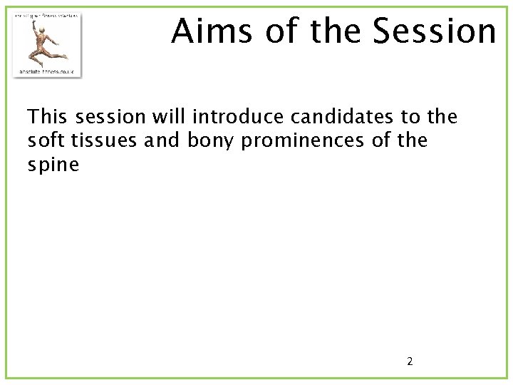 Aims of the Session This session will introduce candidates to the soft tissues and