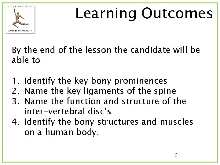 Learning Outcomes By the end of the lesson the candidate will be able to