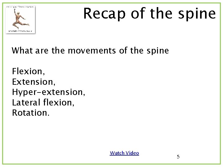 Recap of the spine What are the movements of the spine Flexion, Extension, Hyper-extension,