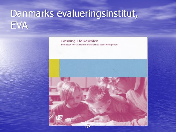 Danmarks evalueringsinstitut, EVA Jørgen Frost ISP 