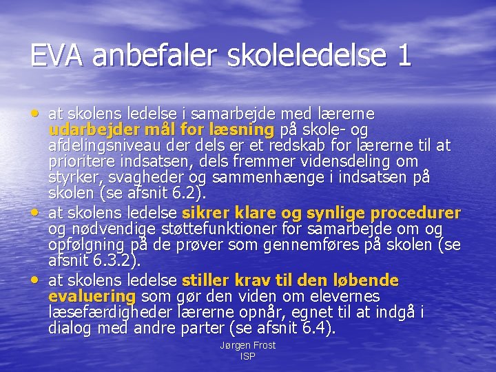 EVA anbefaler skoleledelse 1 • at skolens ledelse i samarbejde med lærerne • •