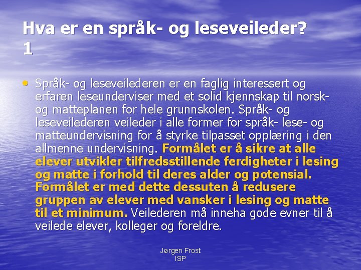 Hva er en språk- og leseveileder? 1 • Språk- og leseveilederen er en faglig