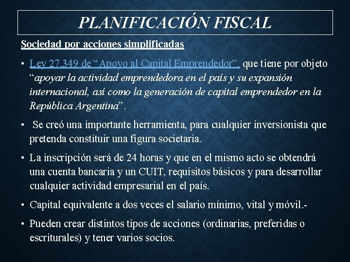 PLANIFICACIÓN FISCAL Sociedad por acciones simplificadas • Ley 27. 349 de “Apoyo al Capital