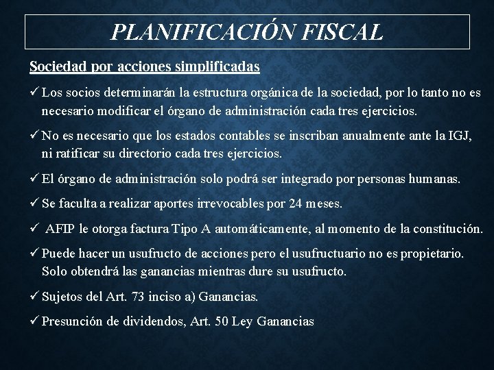 PLANIFICACIÓN FISCAL Sociedad por acciones simplificadas ü Los socios determinarán la estructura orgánica de