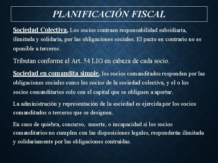 PLANIFICACIÓN FISCAL Sociedad Colectiva, Los socios contraen responsabilidad subsidiaria, ilimitada y solidaria, por las