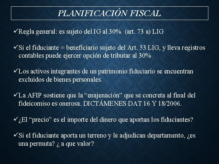 PLANIFICACIÓN FISCAL üRegla general: es sujeto del IG al 30% (art. 73 a) LIG
