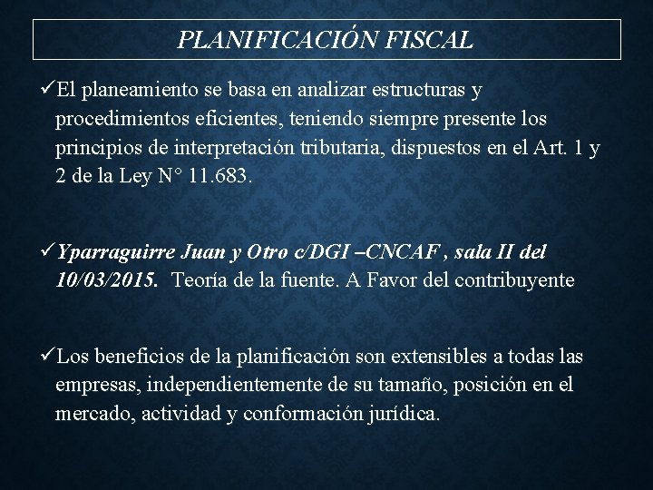 PLANIFICACIÓN FISCAL üEl planeamiento se basa en analizar estructuras y procedimientos eficientes, teniendo siempre