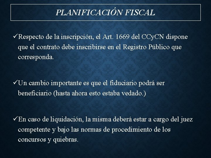 PLANIFICACIÓN FISCAL üRespecto de la inscripción, el Art. 1669 del CCy. CN dispone que