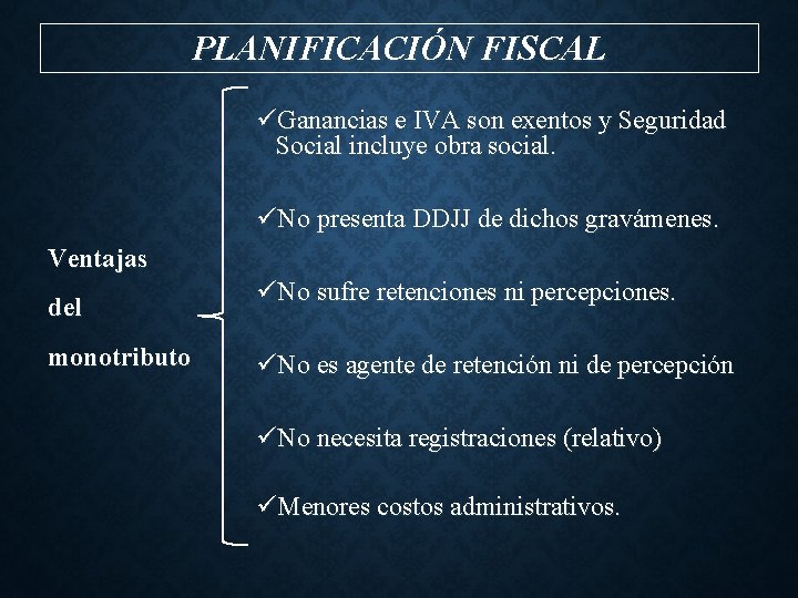 PLANIFICACIÓN FISCAL üGanancias e IVA son exentos y Seguridad Social incluye obra social. üNo