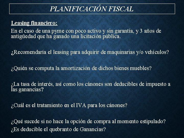 PLANIFICACIÓN FISCAL Leasing financiero: En el caso de una pyme con poco activo y