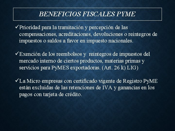 BENEFICIOS FISCALES PYME üPrioridad para la tramitación y percepción de las compensaciones, acreditaciones, devoluciones