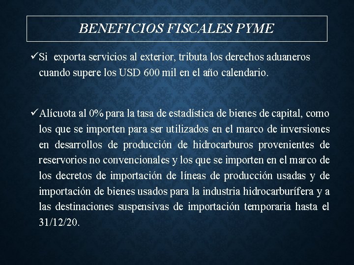 BENEFICIOS FISCALES PYME üSi exporta servicios al exterior, tributa los derechos aduaneros cuando supere