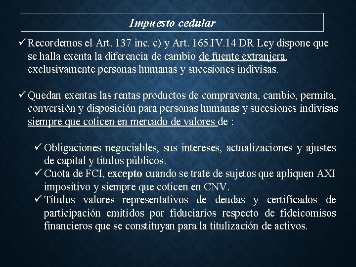 Impuesto cedular ü Recordemos el Art. 137 inc. c) y Art. 165. IV. 14